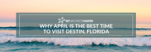Why April is the Best Time to Visit Destin, Florida